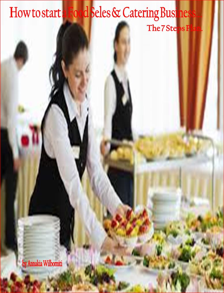 How to start a Food Seles and Catering Business... The 7 Steps Plan.