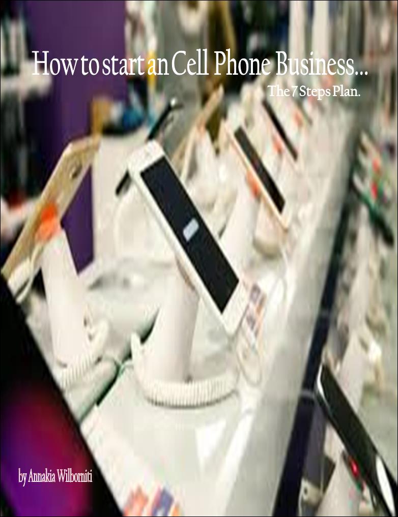 How to start a Cell Phone Business... The 7 Steps Plan.