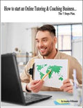 How to start an Online Tutoring and Coaching Business... The 7 Steps Plan.