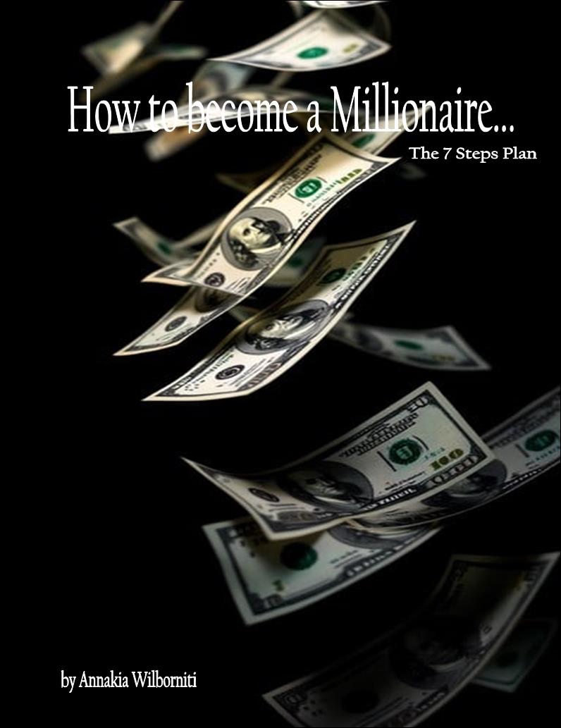 How to become a Millionaire, The 7 Step Plan.
