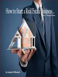 How to Start a Real Estate Business... The 7 Step Plan.